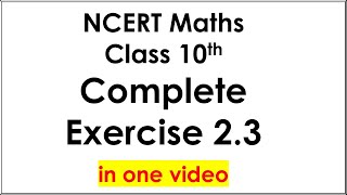 Complete Exercise 2.3 of Class 10 Maths NCERT in One Video