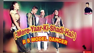 Mere_Yaar_Ki_Shaadi_Hai_remix R S model dancer