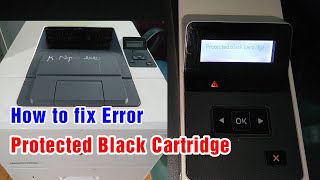 How to fix error Proteted Black Cartridge in Hp printer M402dn