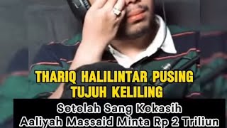 Thariq Halilintar Pusing Tujuh Keliling, Setelah Sang Kekasih Aaliyah Massaid Minta Rp 2 Triliun.