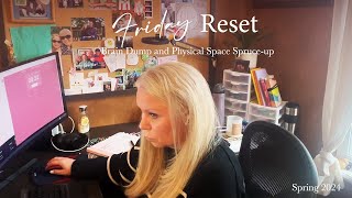 Friday Reset | Brain Dump and Physical Space Spruce-up