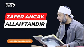 Zafer ancak Allah'tandır!