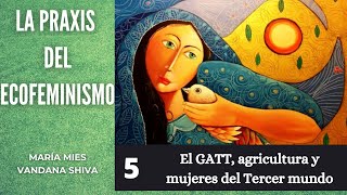 5 El GATT, agricultura y mujeres del Tercer mundo PRAXIS DEL ECOFEMINISMO (Audiolibro)-Vandana Shiva