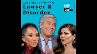 #2615 RHOC S18E18 Part Two: Lawyer & Disorder