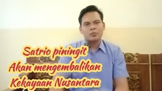 Satrio piningit  akan mengembalikan kejayaan Nusantara