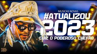 LUIZ O PODEROSO CHEFÃO - CD ATUALIZADO MUSICAS NOVAS 2023 REP.ATUALIZADO #luizpoderosochefão