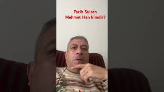 748. DERS FATİH SULTAN MEHMET KİMDİR?