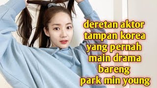 deretan aktor korea tertampan pernah jadi lawan main nya park min young