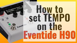 How to set tempo and time on the Eventide H90