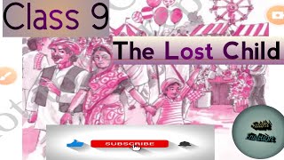 Class 9, English Chapter 1 (The Lost Child ) Detailed explanation in hindi.