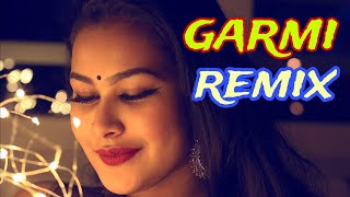 Garmi Remix | 2024 New Song Remix