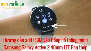 Add Esim vào Galaxy Active 2 40mm LTE bản Thép