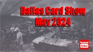 I'M BACK - DALLAS CARD SHOW MAY 2024