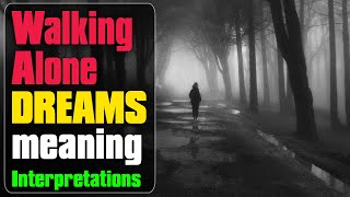 What does dream about walking alone mean? - Walk Dream Meaning and Interpretation