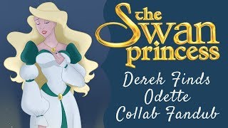 Swan Princess - Derek Finds Odette - Collab [Fandub]