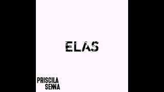 Priscila Senna - Elas (Feats)