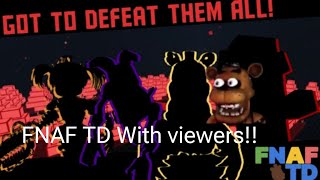 Roblox FNAF TD LIVE WITH VIEWERS!! (PLAYING THE NEW UPDATE!!))