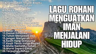 Lagu Rohani Kristen Terbaru 2024 - Lagu Rohani Terpopuler 2024 - Lagu Rohani Kristen Saat Teduh