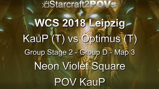 SC2 LotV - WCS 2018 Leipzig - KauP vs Optimus - Ro64 Group D - Map 3 - Neon Violet Square - KauP