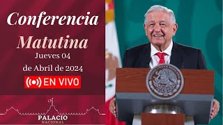 🎤📢 Conferencia Matutina de la Presidencia de la República. Mañanera AMLO 04 de Abril de 2024