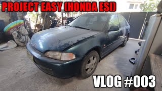 PROEJCT EASY (HONDA ESI) | VLOG #003