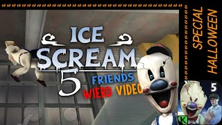 Ice Scream 5 Friends - Wierd Video