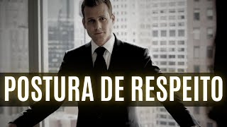 TENHA PRESENÇA e uma POSTURA DE RESPEITO