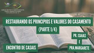 07/06/24 - Encontro de Casais - Tema: Restaurando os princípios e valores do casamento (Parte 1/4)