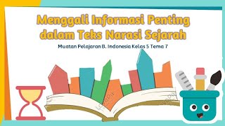 Menggali Informasi dalam Teks Narasi Sejarah - B. Indonesia Kelas 5