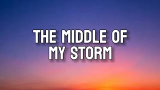 MIDDLE OF MY STORM | Lyrics