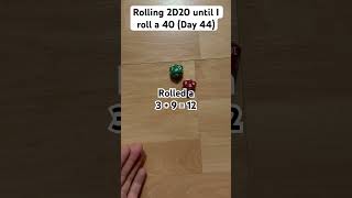 Rolling 2D20 until I roll a 40 (Day 44)