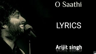 O Saathi (LYRICS) - Arijit Singh | N Lyrics  Lyrics:O Saathi | Mithoon | Shab | Ashish Bisht, Arpita