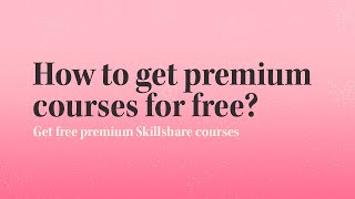 How to join premium online courses for FREE? 💖Get free premium Skillshare courses.