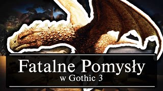 FATALNE Pomysły Gothic 3!