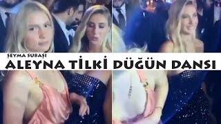 Aleyna Tilki ve Şeyma Subaşı Düğünde Coştu