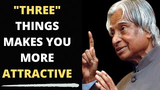 Three Things Makes You More Attractive || Dr APJ Abdul Kalam Sir Quotes