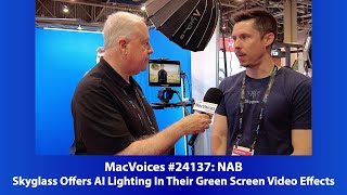 MacVoices #24137: NAB - Skyglass Offers AI Lighting In Their Green Screen Video Effects