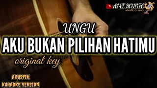 aku bukan pilihan hatimu - ungu (akustik karaoke) original key