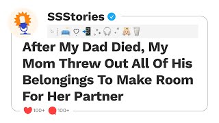 After My Dad Died, My Mom Threw Out All Of His Belongings To Make Room For Her Partner...[SSStories]