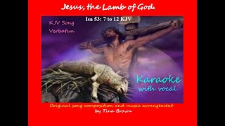 Original KJV Song Verbatim, Karaoke, with vocal, Jesus, the Lamb of God, by Tina Brown.