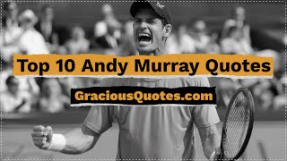 Top 10 Andy Murray Quotes - Gracious Quotes