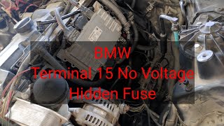 BMW Terminal 15 No Voltage Hidden Fuses [ SOLVED ]