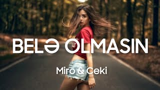 Miro - Belə Olmasın (Lyrics) ft. Ceki