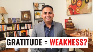 Does SHOWING gratitude make you WEAK?