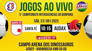 SANTA FÉ X AUDAX - FUTEBOL AO VIVO