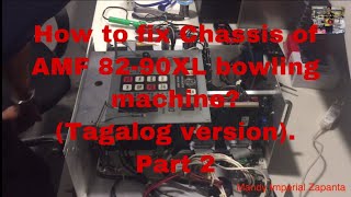 How to fix Chassis of AMF 82-90XL bowling machine? (Tagalog version). Part 2