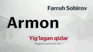 Armon (Yig‘lagan Qizlar Original Soundtrack Vol.1) - Farruh Sobirov