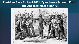 Meridian Race Riots of 1871, Eyewitness Account From the Ancestor Nettie Henry