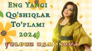 Yulduz Usmonova - Eng yangi qo'shiqlar to'plami 2024 | Юлдуз Усмонова - Энг янги кушиклар туплами