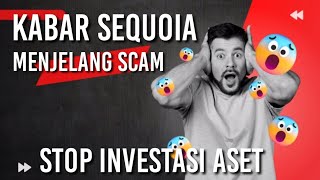 KABAR TERKINI SEQUOIA MENDEKATI SCAM 2024. STOP INVESTASI